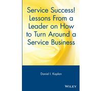Service Success! Lessons From a Leader on How to Turn Around a Service Business