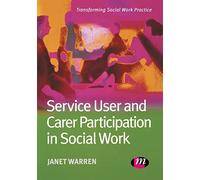 Service User and Carer Participation in Social Work (Transforming Social Work Practice Series)