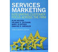 Services Marketing: Integrating Customer Focus Across the Firm: Integrating Customer Focus Across the Firm