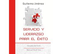 Servicio y Liderazgo para el Éxito: Manual de la Escuela del Éxito Nivel 2