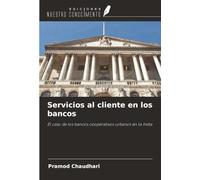 Servicios al cliente en los bancos: El caso de los bancos cooperativos urbanos en la India