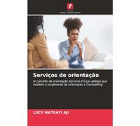 Serviços de orientação: O conceito de orientação Services Forças globais que moldam o surgimento da orientação e Counselling