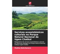 Serviços ecossistémicos culturais no Parque Natural Nacional de Ugam Chatkal: Mapeamento dos serviços ecossistémicos culturais em diferentes paisagens do Parque Natural Nacional Uzbeque Ugam Chatkal