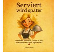Serviert wird später: von Jana Rensle
