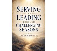 Serving and Leading Through Challenging Seasons