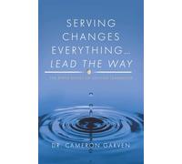 Serving Changes Everything ... Lead the Way: The Ripple Effect of Serving Leadership