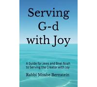 Serving G-d with Joy: A Guide for Jews and Bnei Noah to Serving the Creator with Joy