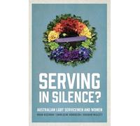 Serving in Silence?: Australian LGBT Servicemen and Women