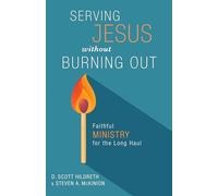Serving Jesus Without Burning Out: Faithful Ministry for the Long Haul
