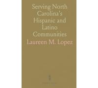 Serving North Carolina’s Hispanic and Latino Communities: Practical strategies and recommendations to close health care gaps and improve access