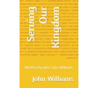 Serving Our Kingdom: Wrriten By John Tyler Williams (The Kingdom Series)