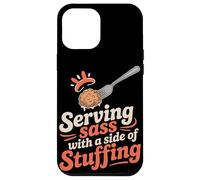 Serving Sass With a Side of Stuffing Thanksgiving Case for iPhone 12 Pro Max