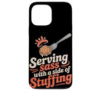 Serving Sass With a Side of Stuffing Thanksgiving Case for iPhone 13 Pro Max