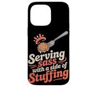 Serving Sass With a Side of Stuffing Thanksgiving Case for iPhone 14 Pro Max