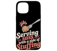 Serving Sass With a Side of Stuffing Thanksgiving Case for iPhone 15