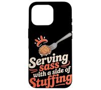 Serving Sass With a Side of Stuffing Thanksgiving Case for iPhone 16 Pro