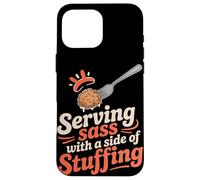 Serving Sass With a Side of Stuffing Thanksgiving Case for iPhone 16 Pro Max