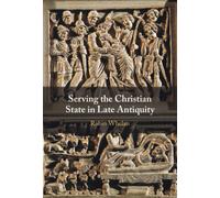 Serving the Christian State in Late Antiquity