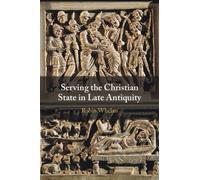 Serving the Christian State in Late Antiquity