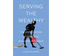 Serving the Wealthy : The Exploitation of Domestic Workers in France