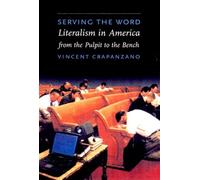 Serving the Word: Literalism in America from the Pulpit to the Bench