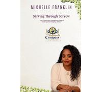 Serving Through Sorrow: The Concurrent Caregiver's Guide to Healing While Helping Others