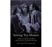 Serving Twa Maisters: Five Classic Plays in Scots Translation: No. 3 (ASLS Annual Volumes)