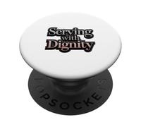 Serving With Dignity Statement Typography PopSockets Adhesive PopGrip