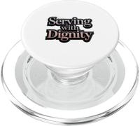 Serving With Dignity Statement Typography PopSockets PopGrip for MagSafe