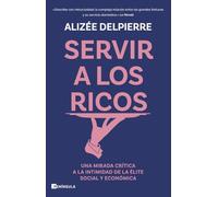 Servir a los ricos: Una mirada crítica a la intimidad de la élite social y económica (ACTUALIDAD)