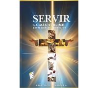 Servir: la más Sublime Expresión de Adoración