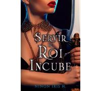 Servir le Roi Incube (Une Nuit pour Un Roi)
