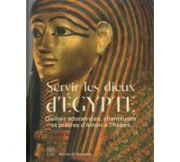 Servir les dieux d'Egypte: Divines adoratrices, chanteuses et prêtres d'Amon à Thèbes
