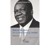 Servir mon pays et la paix dans le monde: Mémoires (Harmattan Guinée)