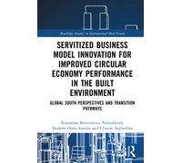 Servitized Business Model Innovation for Improved Circular Economy Performance in the Built Environment : Global South Perspectives and Transition Pathways