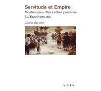 Servitude Et Empire - Montesquieu. Des Lettres Persanes a l'Esprit Des Loisn: Montesquieu. Des Lettres persanes à L'Esprit des lois (Bibliotheque D'histoire De La Philosophie - Poche)