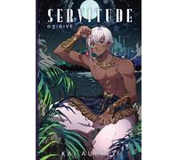 Servitude: Part III - Give: 3 (Servitude: MM/Gay Demon Fantasy)