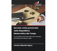 Servizio civile provinciale nella Repubblica Democratica del Congo: La sua valutazione 18 anni dopo nelle province di Equateur, Nord-Ubangi, Haut-Katanga e Lualaba