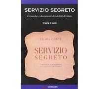 Servizio segreto. Cronache e documenti dei delitti di Stato