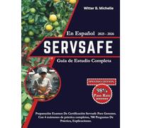 ServSafe En Español Guía De Estudio Completa 2025-2026: Preparación Examen De Certificación Servsafe Para Gerentes. Con 4 exámenes de práctica ... Explicaciones (Witter Michelle Publishing)