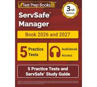 ServSafe Manager Book 2026 and 2027: 5 Practice Tests and ServSafe Study Guide: [3rd Edition]