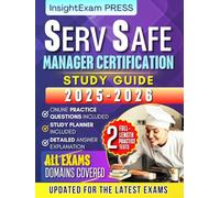 ServSafe Manager Certification Study Guide 2025-2026: 2 Full-Length Practice Tests, and Detailed Answer Explanations to Help Your Journey (New Edition)