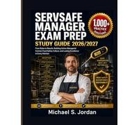 SERVSAFE MANAGER EXAM PREP STUDY GUIDE 2026/2027: 1,000 Practice Questions with Detailed Answer Explanations to Master Food Safety, Pass the Food Protection Manager Certification Exam and Lead with C