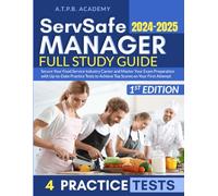 ServSafe Manager Full Study Guide: Secure Your Food Service Industry Career and Master Your Exam Preparation with Up-to-Date Practice Tests to Achieve Top Scores on Your First Attempt