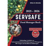 ServSafeFood Manager Buch 2025 - 2026: Vollständiger Leitfaden zur Lebensmittelsicherheitszertifizierung mit 4 Übungstests, 700+ Fragen und detaillierten Erklärungen (Witter Michelle Publishing)