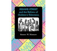 "Sesame Street" and the Reform of Children's Television
