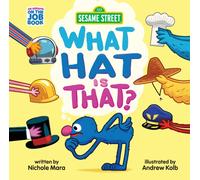 Sesame Street: What Hat Is That? (An Abrams On the Job Book) : A Board Book