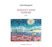 Sessant’anni insieme (Alma poesis. Poeti della Romagna contemp.)