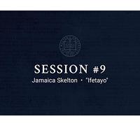 Session #9: Jamaica Skelton and Ifetayo