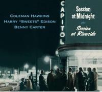 Coleman Hawkins, Harry Edison & Benny Carter - Session At Midnight + Session At Riverside